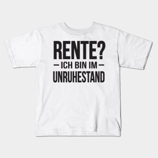 Rente - ich bin im Unruhestand? (black) Kids T-Shirt